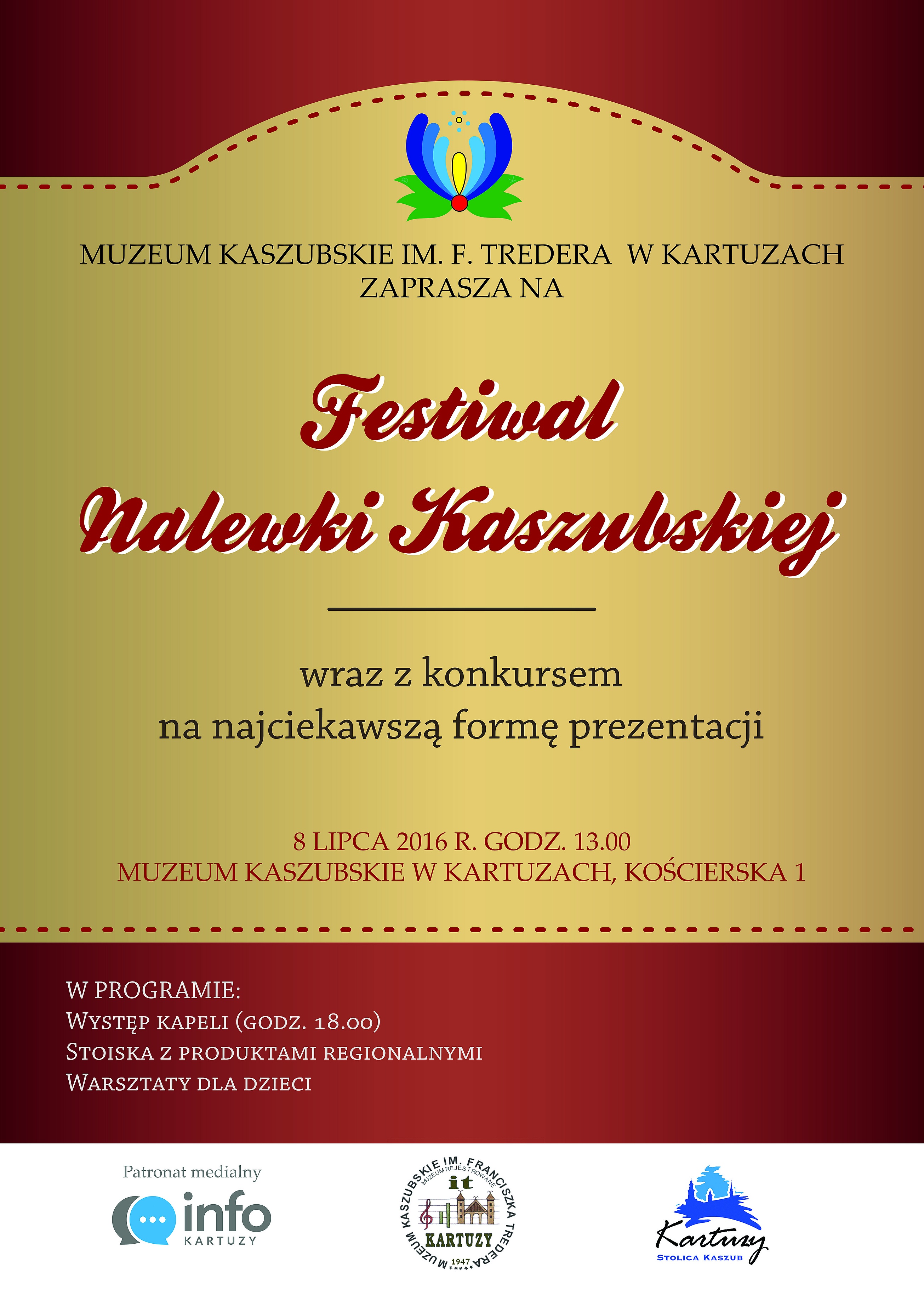 8 lipca  Muzeum Kaszubskie w Kartuzach  organizuje Festiwal Nalewek Kaszubskich wraz z konkursem na najciekawszą formę prezentacji.